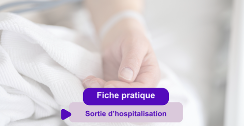Fiche pratique : sortie d'hospitalisation